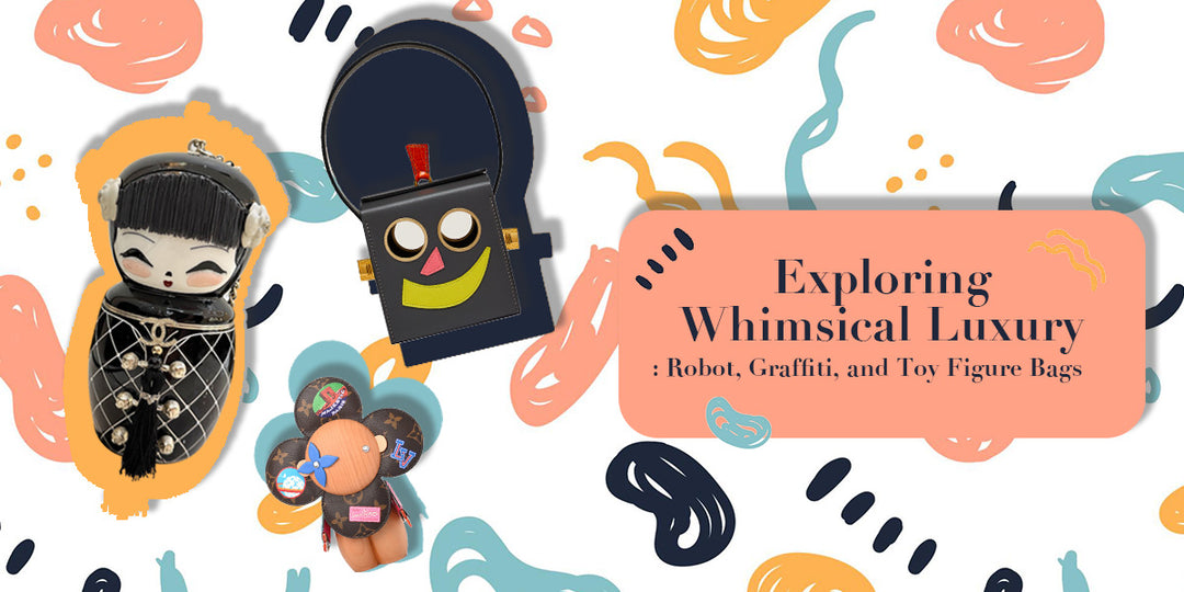 Exploring Whimsical Luxury: Robot, Graffiti, and Toy Figure Bags
