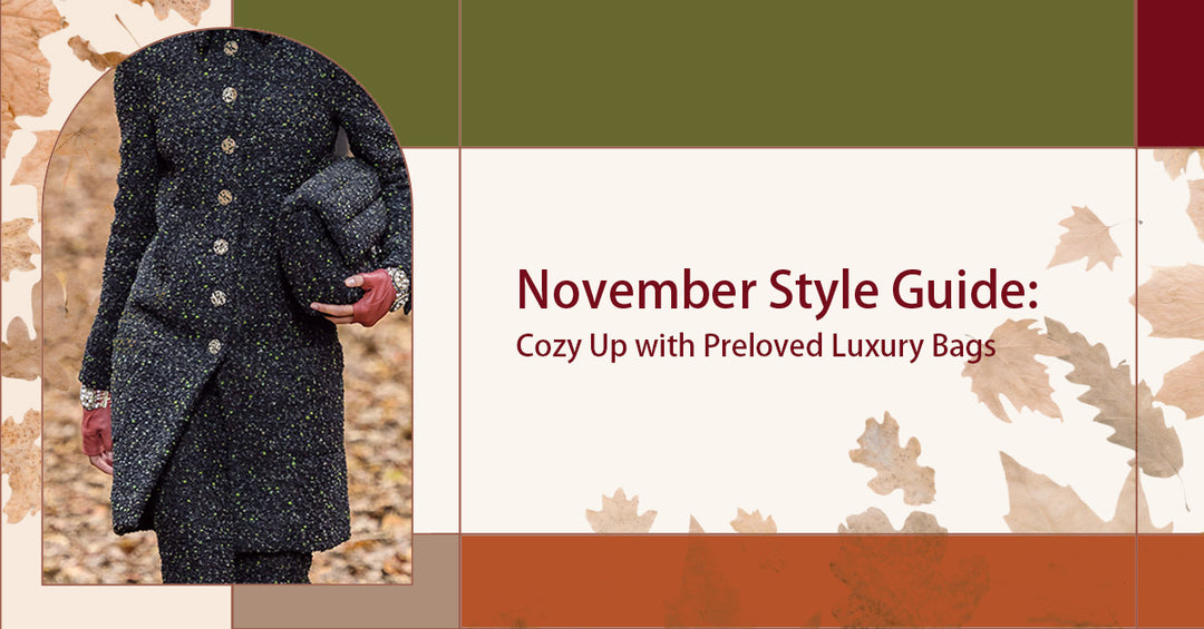 November Style Guide: Cozy Up with Preloved Luxury Bags